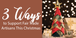 3 ways to support fair trade this Christmas